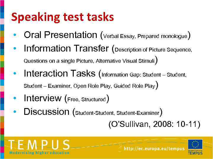 Speaking test tasks • Oral Presentation (Verbal Essay, Prepared monologue) • Information Transfer (Description