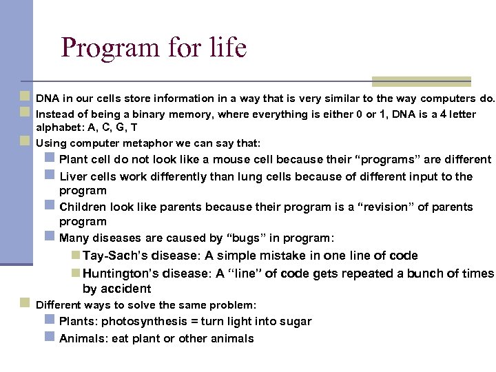 Program for life n n n DNA in our cells store information in a