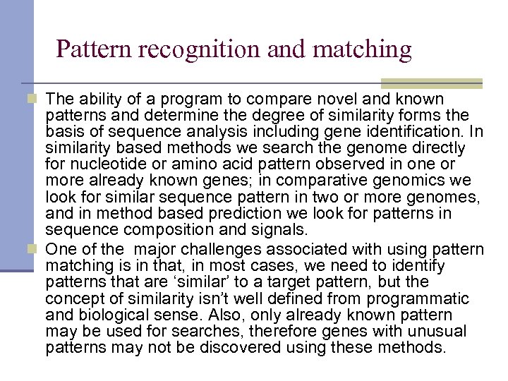 Pattern recognition and matching n The ability of a program to compare novel and