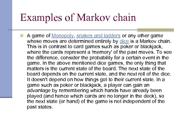Examples of Markov chain n A game of Monopoly, snakes and ladders or any