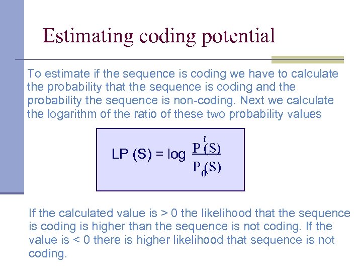 Estimating coding potential To estimate if the sequence is coding we have to calculate