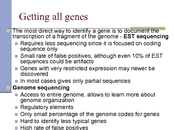 Getting all genes n The most direct way to identify a gene is to
