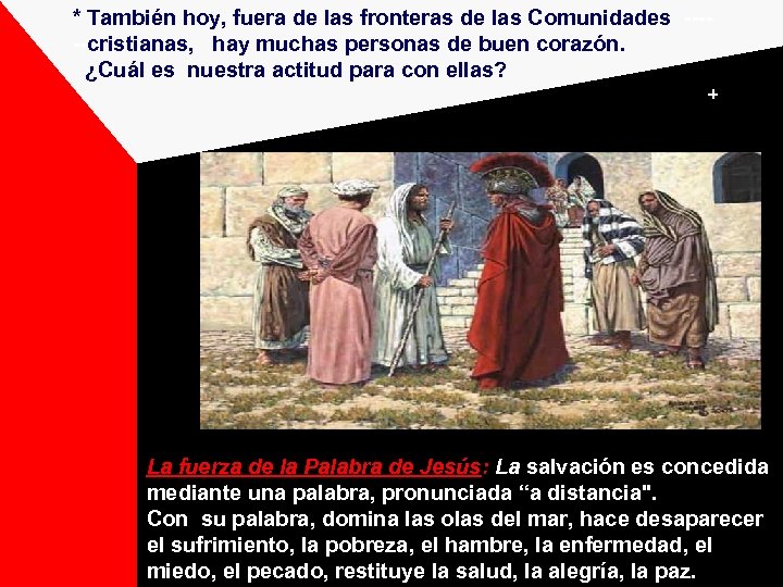 * También hoy, fuera de las fronteras de las Comunidades -----cristianas, hay muchas personas