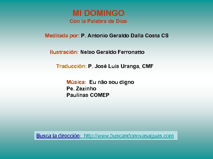 MI DOMINGO Con la Palabra de Dios Meditada por: P. Antonio Geraldo Dalla Costa