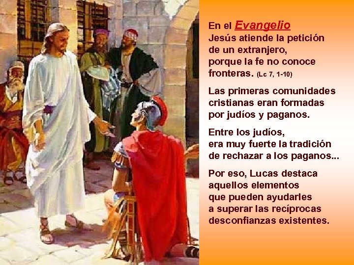 En el Evangelio Jesús atiende la petición de un extranjero, porque la fe no