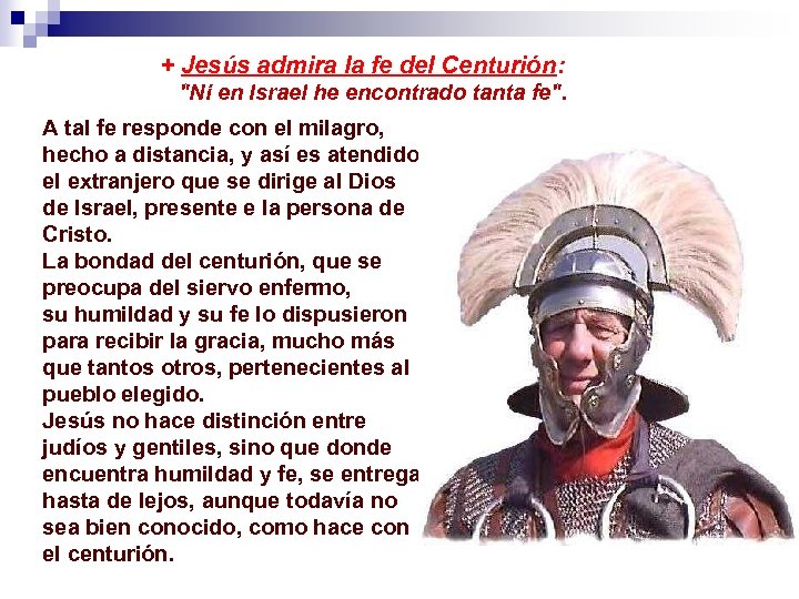 + Jesús admira la fe del Centurión: 