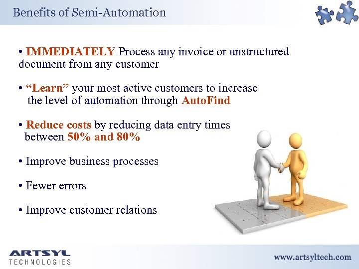 Benefits of Semi-Automation • IMMEDIATELY Process any invoice or unstructured document from any customer