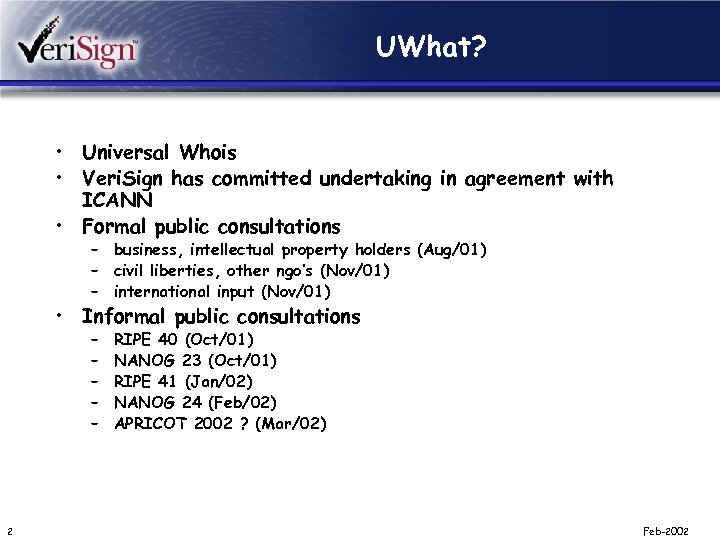 UWhat? • Universal Whois • Veri. Sign has committed undertaking in agreement with ICANN