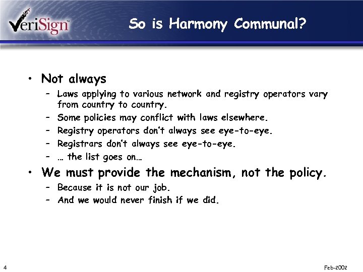So is Harmony Communal? • Not always – Laws applying to various network and