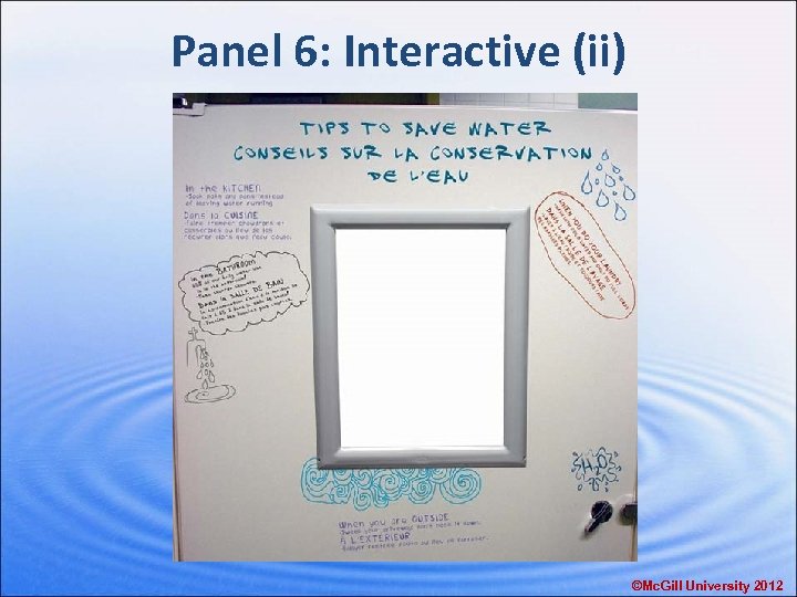 Panel 6: Interactive (ii) ©Mc. Gill University 2012 