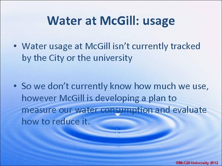 Water at Mc. Gill: usage • Water usage at Mc. Gill isn’t currently tracked