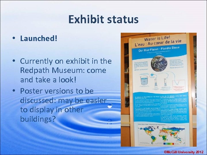 Exhibit status • Launched! • Currently on exhibit in the Redpath Museum: come and