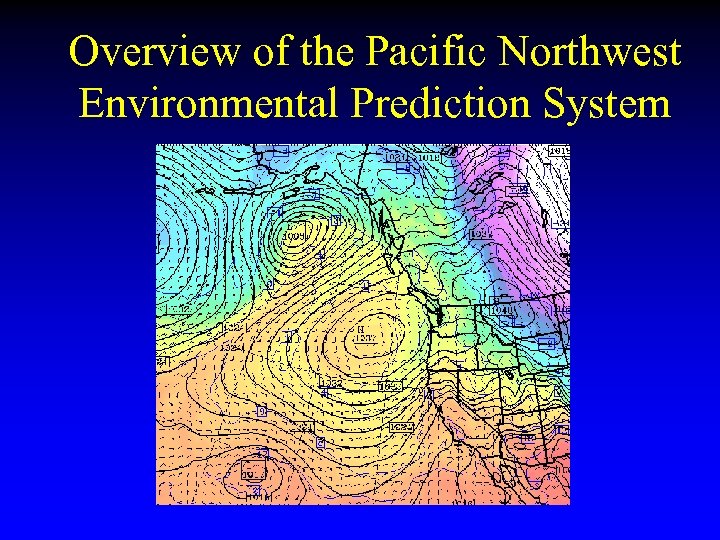 Overview of the Pacific Northwest Environmental Prediction System 