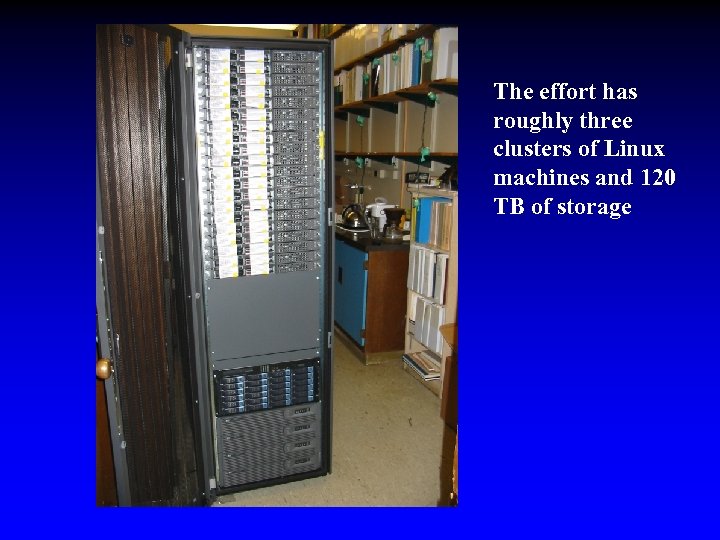 The effort has roughly three clusters of Linux machines and 120 TB of storage
