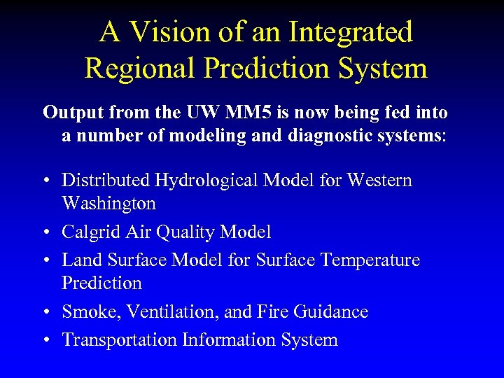A Vision of an Integrated Regional Prediction System Output from the UW MM 5