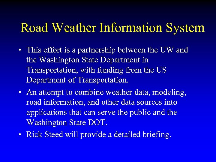 Road Weather Information System • This effort is a partnership between the UW and