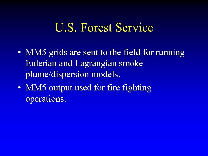U. S. Forest Service • MM 5 grids are sent to the field for