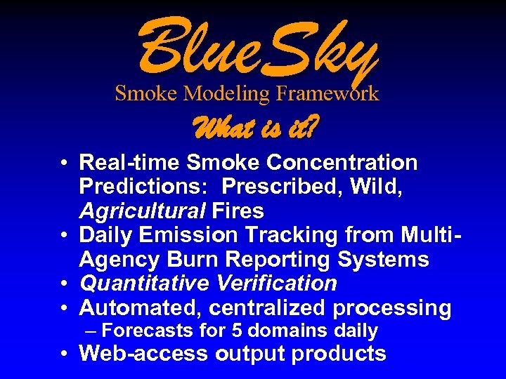 Blue. Sky Smoke Modeling Framework What is it? • Real-time Smoke Concentration Predictions: Prescribed,