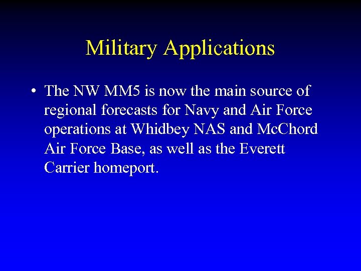 Military Applications • The NW MM 5 is now the main source of regional