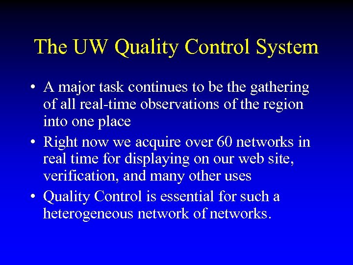 The UW Quality Control System • A major task continues to be the gathering