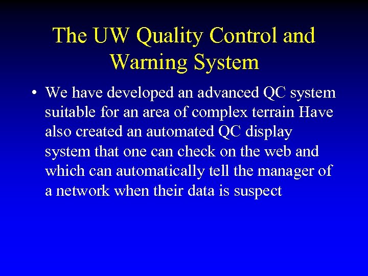 The UW Quality Control and Warning System • We have developed an advanced QC
