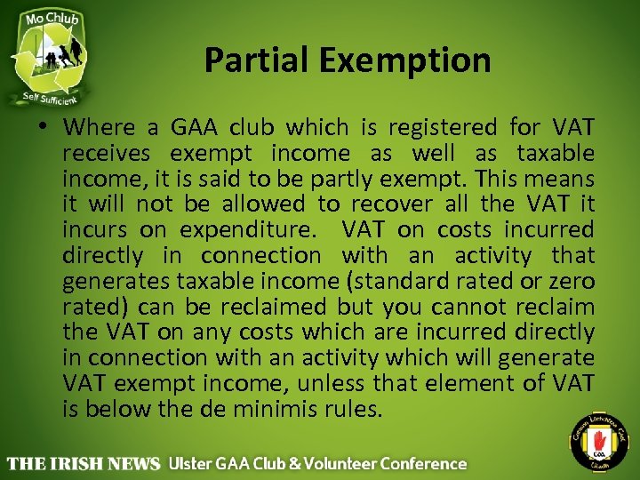 Partial Exemption • Where a GAA club which is registered for VAT receives exempt