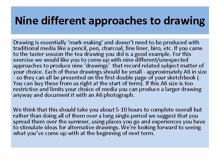 Nine different approaches to drawing Drawing is essentially ‘mark making’ and doesn’t need to