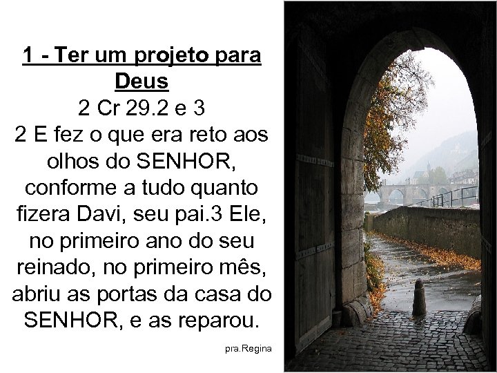 1 - Ter um projeto para Deus 2 Cr 29. 2 e 3 2