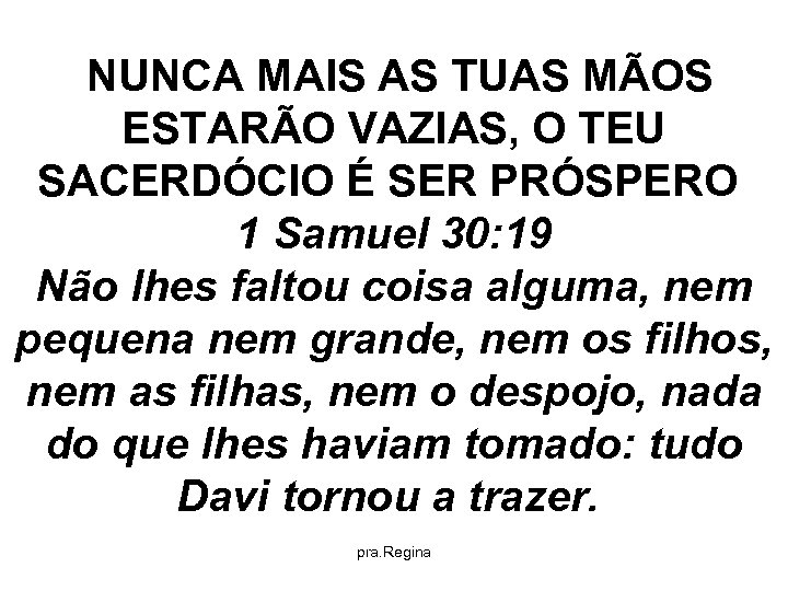  NUNCA MAIS AS TUAS MÃOS ESTARÃO VAZIAS, O TEU SACERDÓCIO É SER PRÓSPERO