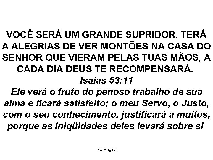VOCÊ SERÁ UM GRANDE SUPRIDOR, TERÁ A ALEGRIAS DE VER MONTÕES NA CASA DO