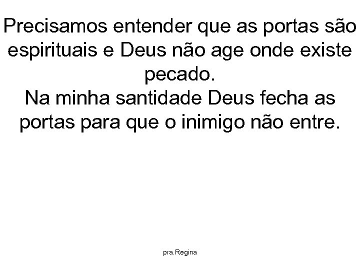 Precisamos entender que as portas são espirituais e Deus não age onde existe pecado.