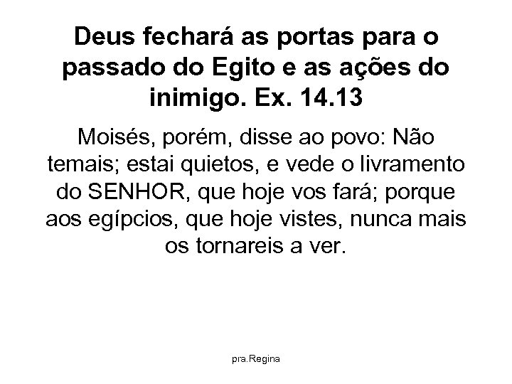 Deus fechará as portas para o passado do Egito e as ações do inimigo.