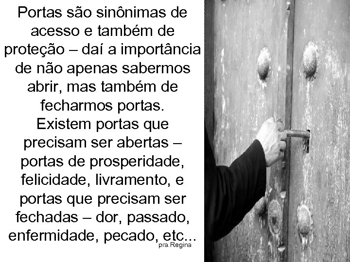 Portas são sinônimas de acesso e também de proteção – daí a importância de