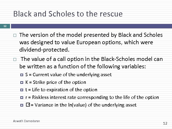Black and Scholes to the rescue 12 The version of the model presented by
