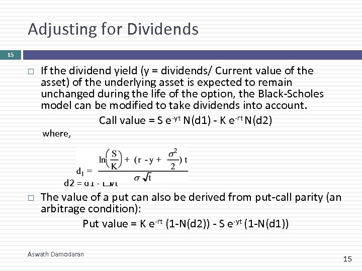 Adjusting for Dividends 15 If the dividend yield (y = dividends/ Current value of