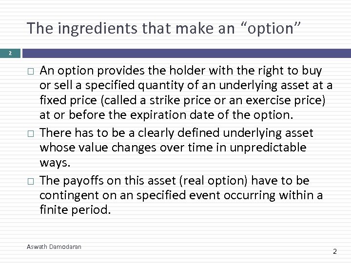 The ingredients that make an “option” 2 An option provides the holder with the