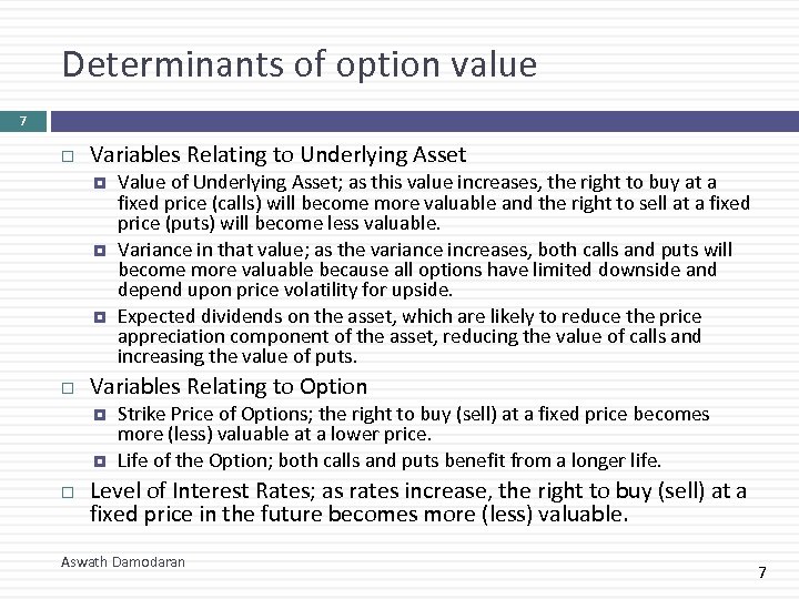 Determinants of option value 7 Variables Relating to Underlying Asset Variables Relating to Option