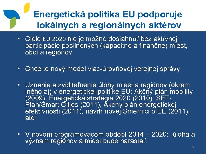 Energetická politika EU podporuje lokálnych a regionálnych aktérov • Ciele EU 2020 nie je