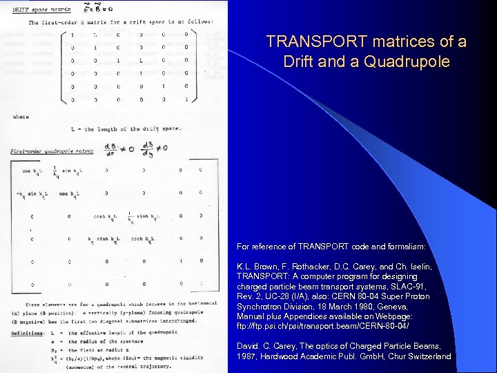 TRANSPORT matrices of a Drift and a Quadrupole For reference of TRANSPORT code and