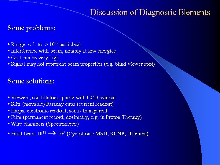 Discussion of Diagnostic Elements Some problems: • Range < 1 to > 1012 particles/s