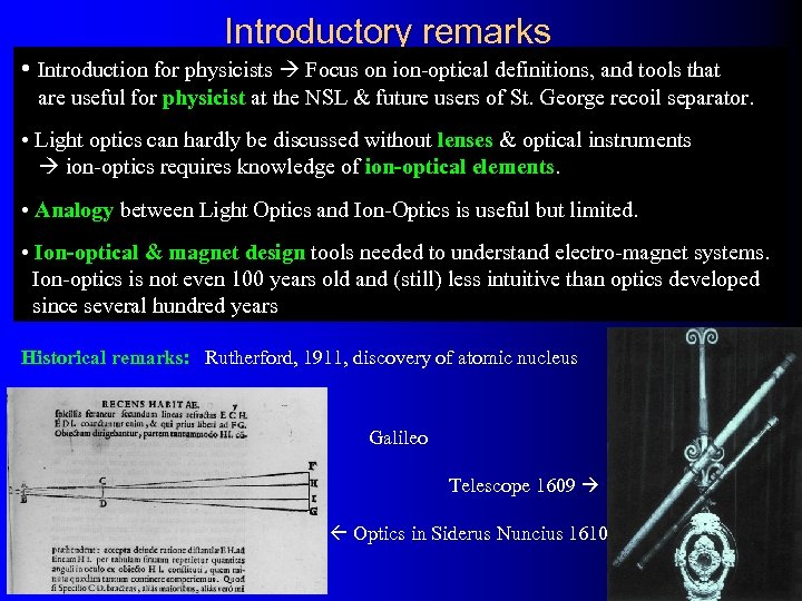 Introductory remarks • Introduction for physicists Focus on ion-optical definitions, and tools that are