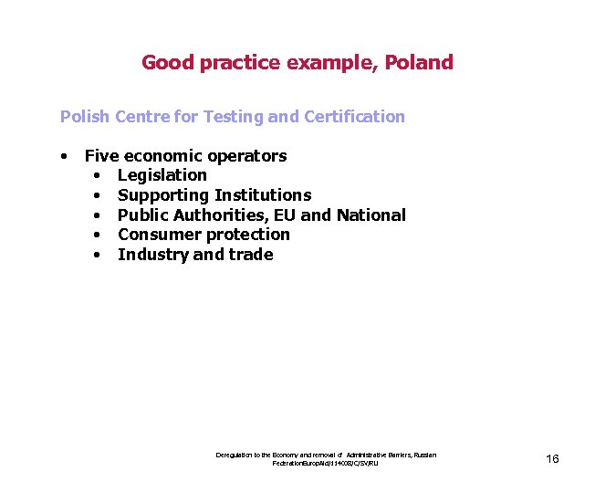 Good practice example, Poland Polish Centre for Testing and Certification • Five economic operators