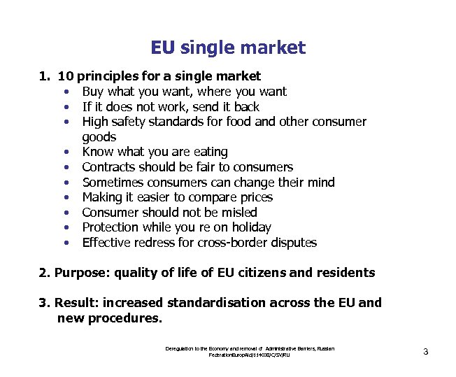 EU single market 1. 10 principles for a single market • Buy what you