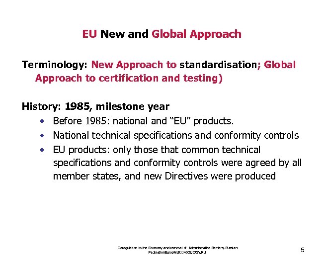 EU New and Global Approach Terminology: New Approach to standardisation; Global Approach to certification