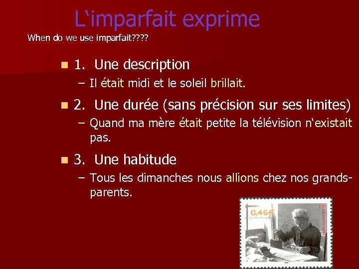 L‘imparfait exprime When do we use imparfait? ? n 1. Une description – Il