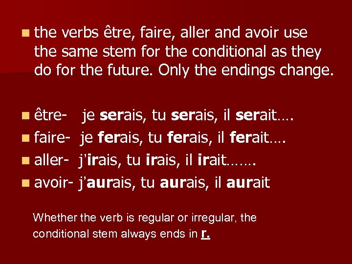 n the verbs être, faire, aller and avoir use the same stem for the