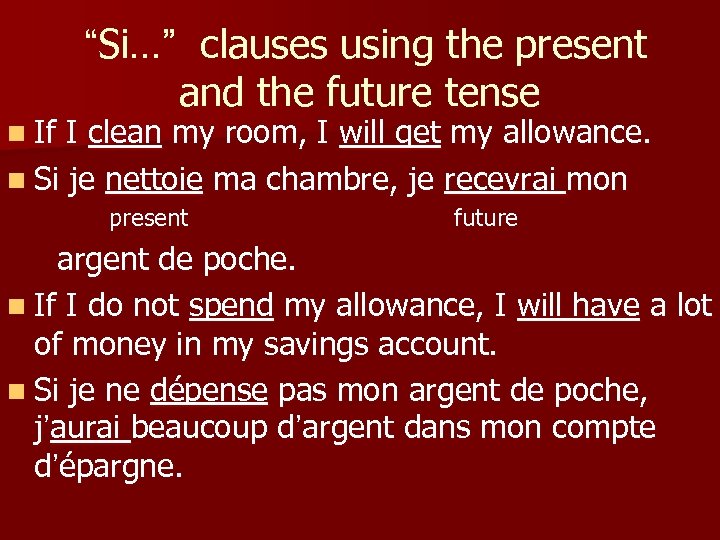  “Si…” clauses using the present and the future tense n If I clean
