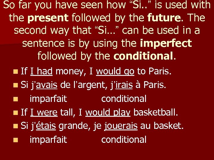 So far you have seen how “Si. . ” is used with the present