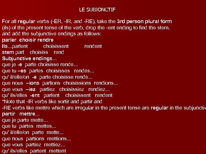  LE SUBJONCTIF For all regular verbs (-ER, -IR, and -RE), take the 3