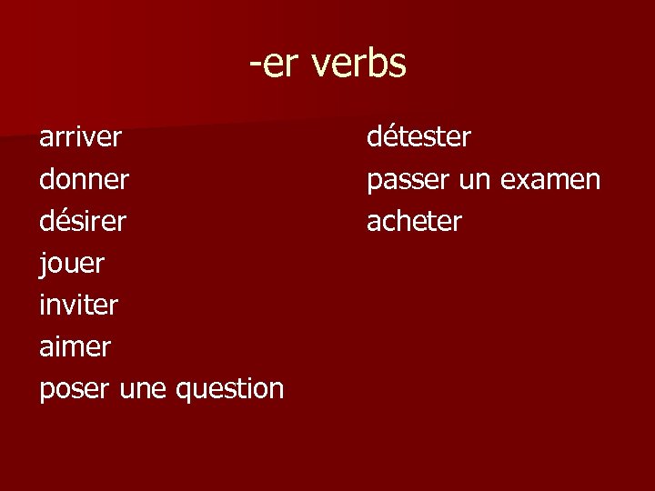 -er verbs arriver donner désirer jouer inviter aimer poser une question détester passer un